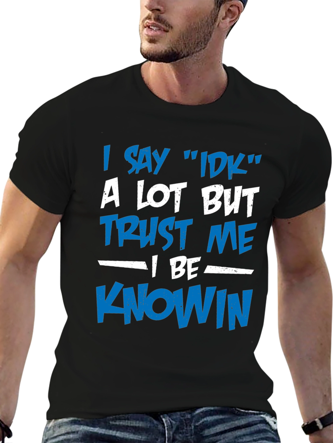 I Say IDK T-Shirt - Funny Novelty Tee