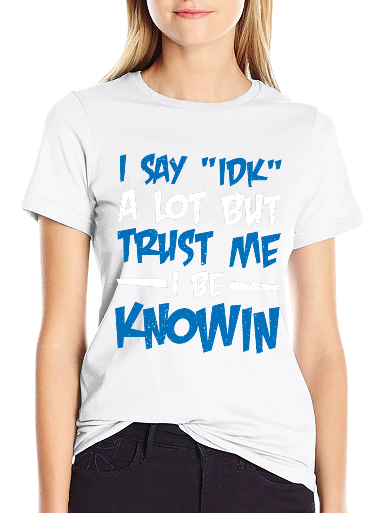 I Say IDK T-Shirt - Funny Novelty Tee