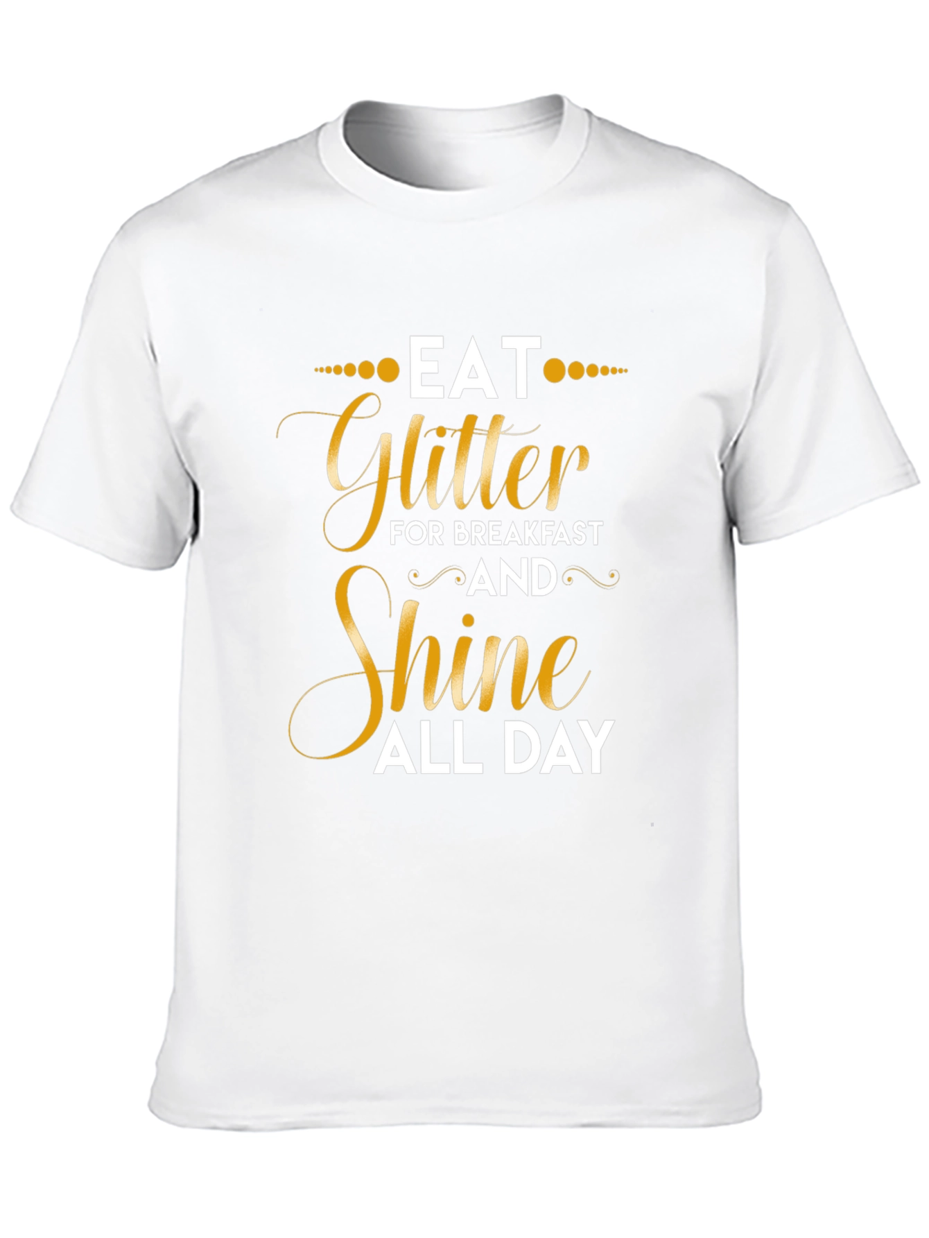 Eat Glitter and Shine T-Shirt