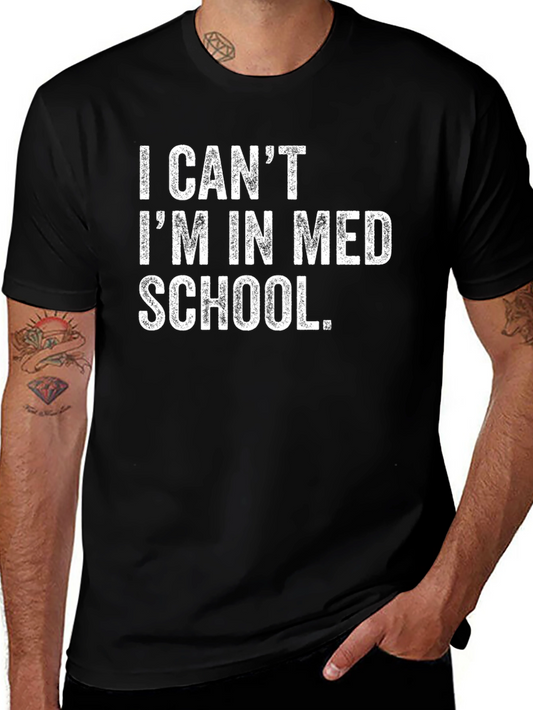 I Cant Im In Med School T-Shirt