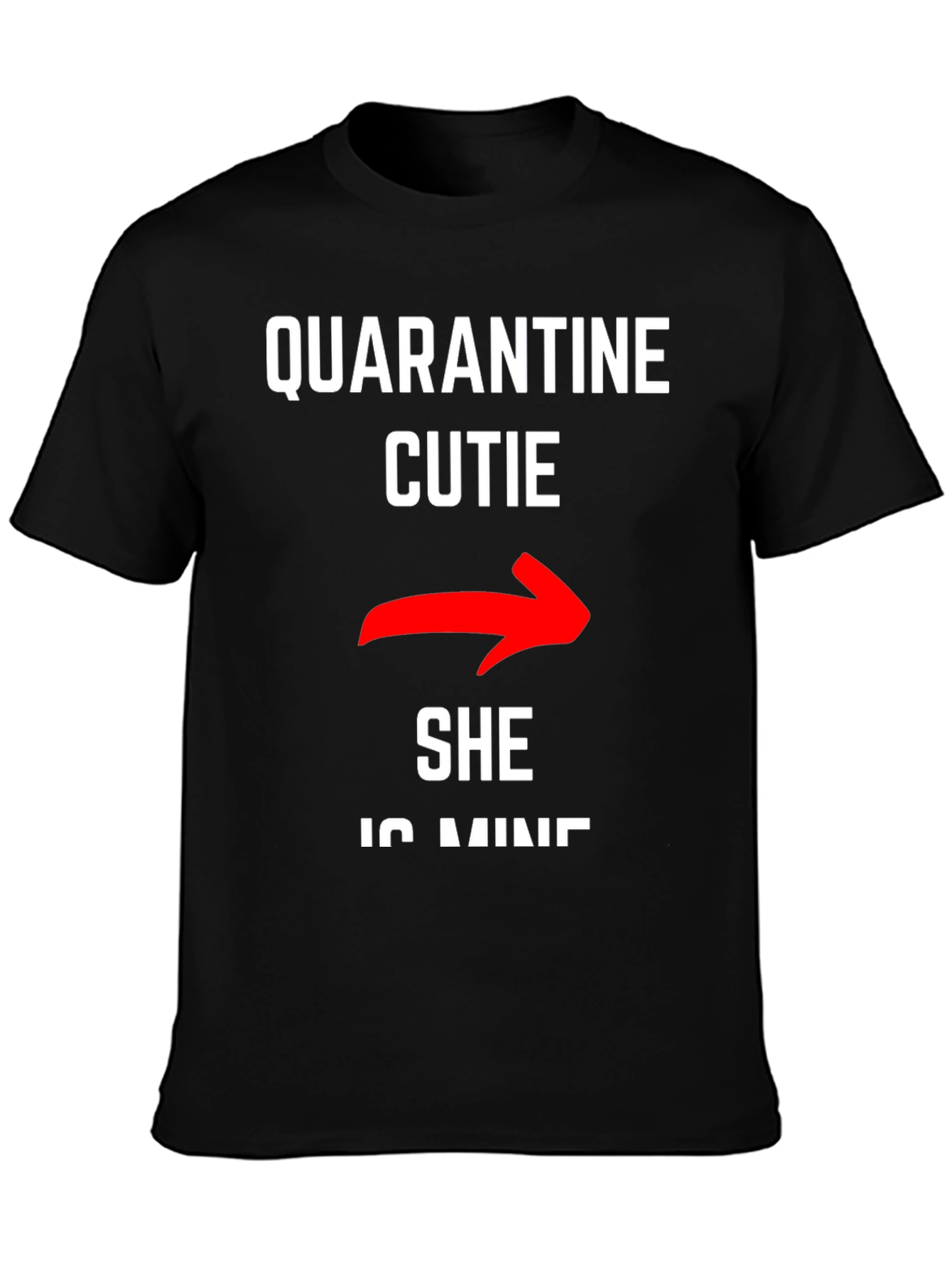 Quarantine Cutie - She is Mine T-Shirt