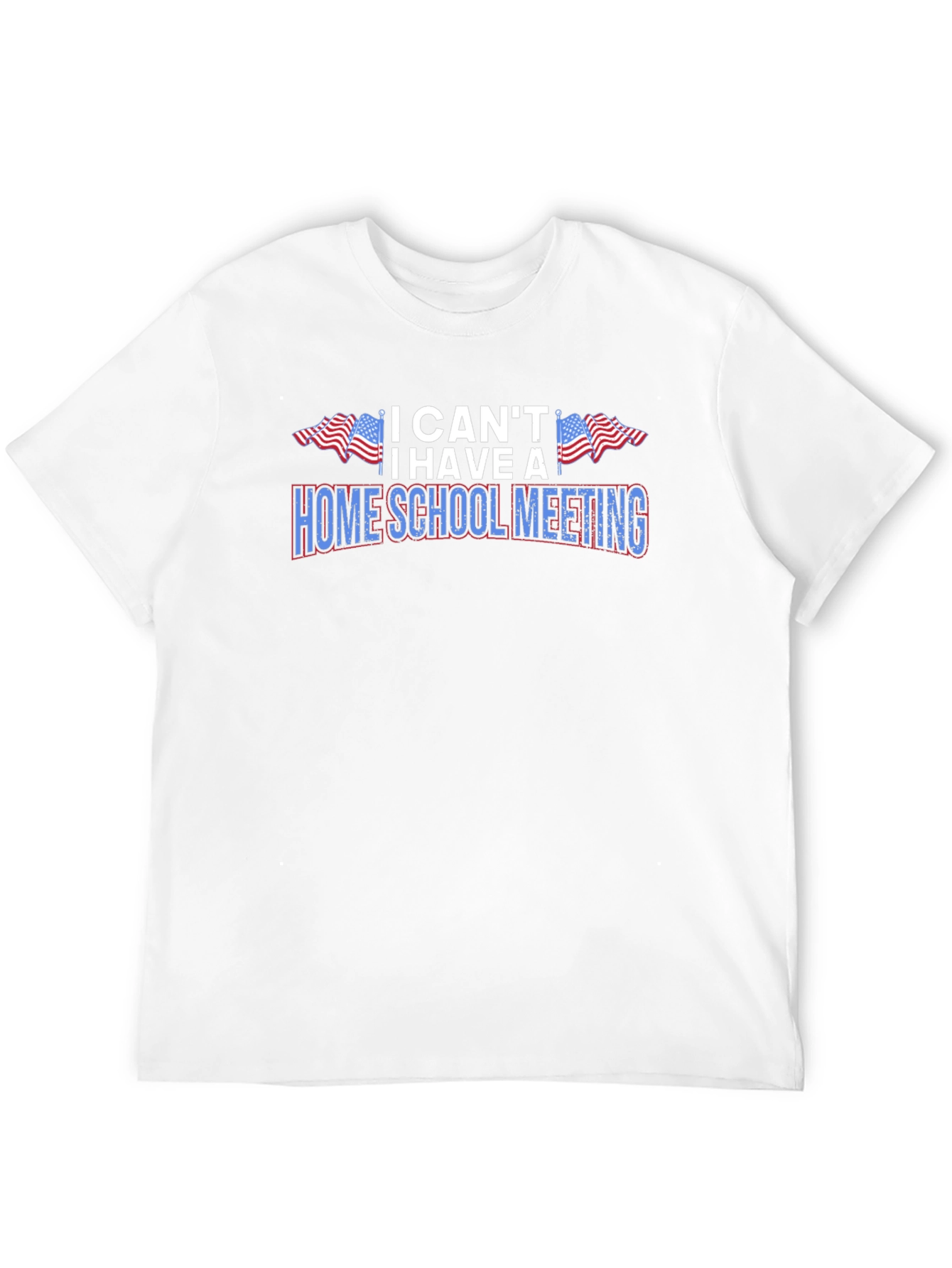 I Cant I Have A Homeschool Meeting Graphic Tee