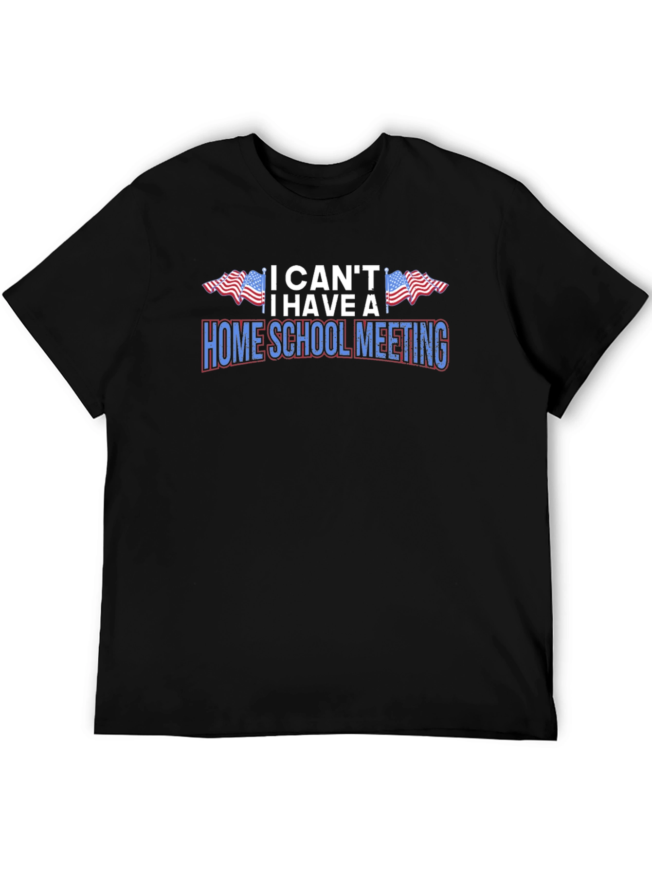 I Cant I Have A Homeschool Meeting Graphic Tee