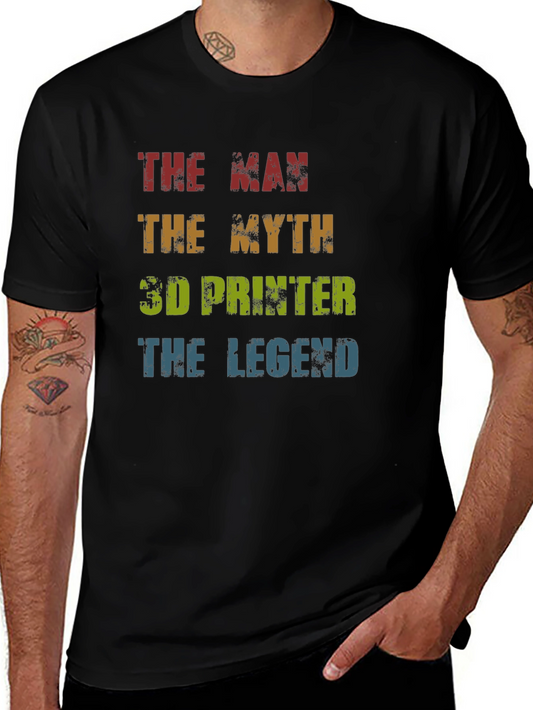 3D Printer Legend T-Shirt: Man Myth Legend