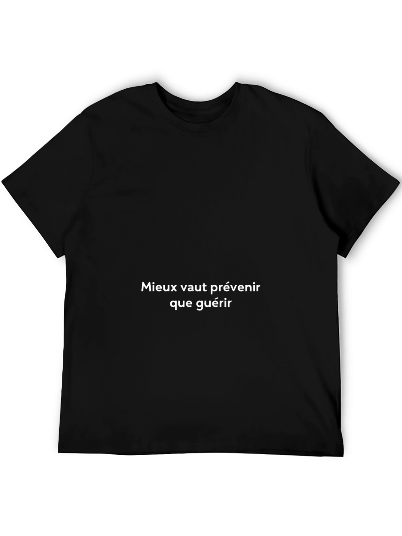 Preventative Care T-Shirt - French Proverb