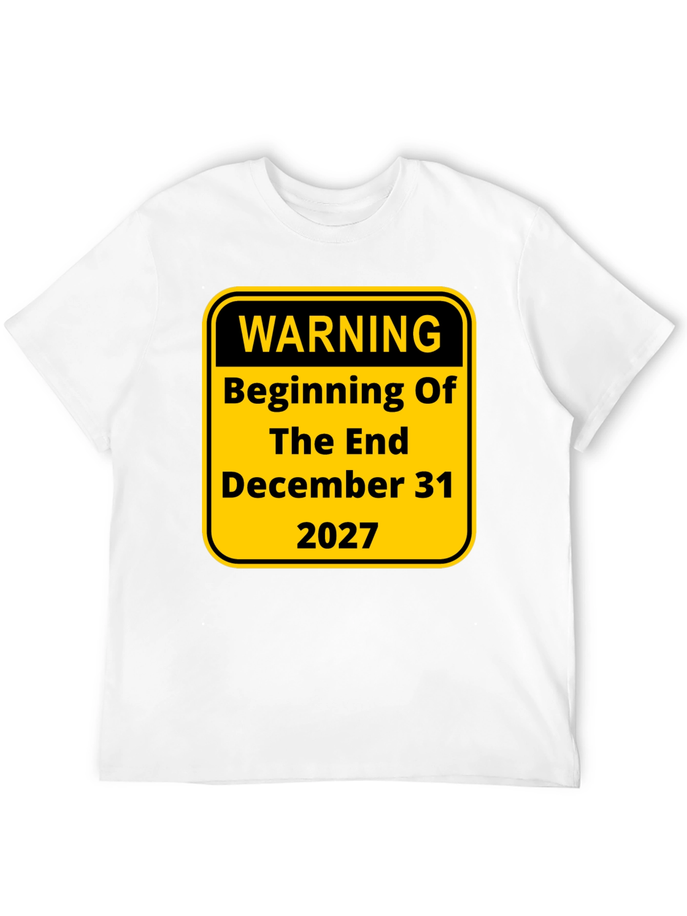 Warning Beginning of The End December 31 2027 Tee