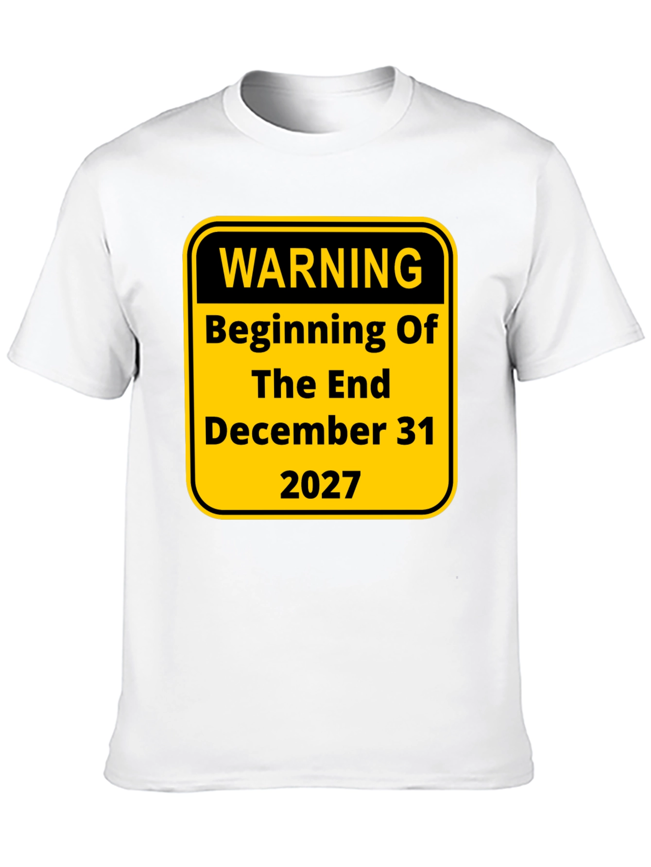 Warning Beginning of The End December 31 2027 Tee