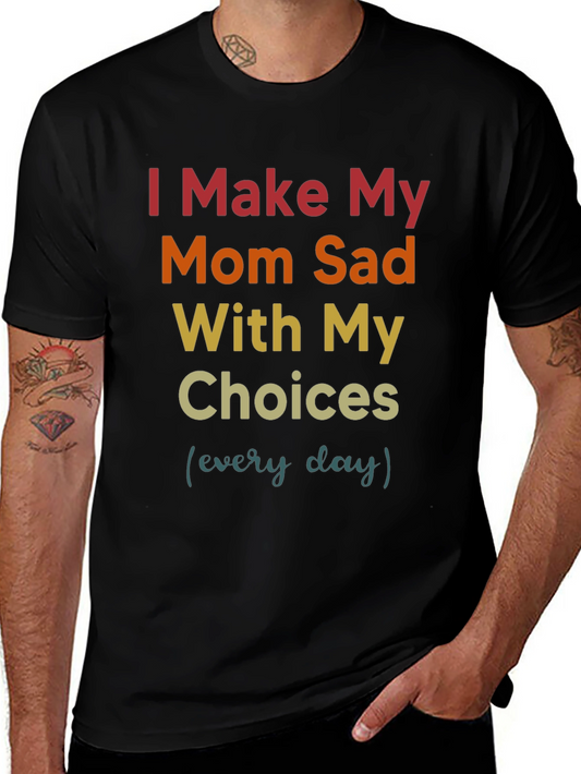 I Make My Mom Sad T-Shirt