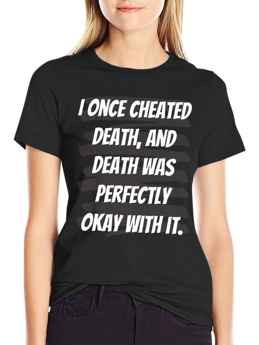 Cheated Death Funny Graphic T-Shirt