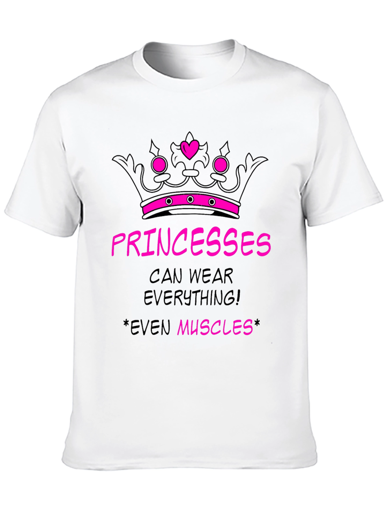 Princesses Can Wear Everything! T-Shirt