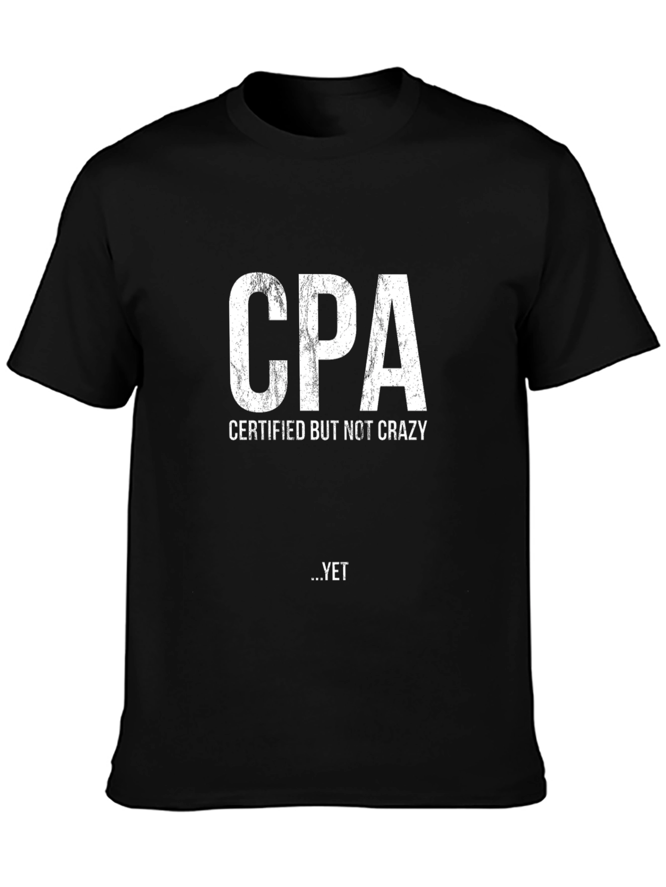 CPA Certified But Not Crazy Yet Black T-Shirt