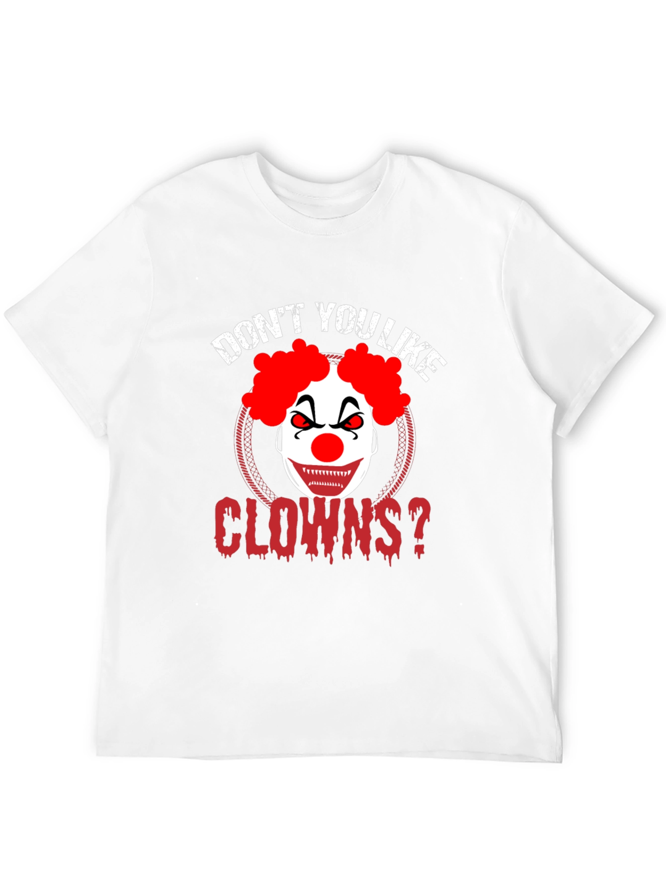 Dont You Like Clowns? Graphic Tee