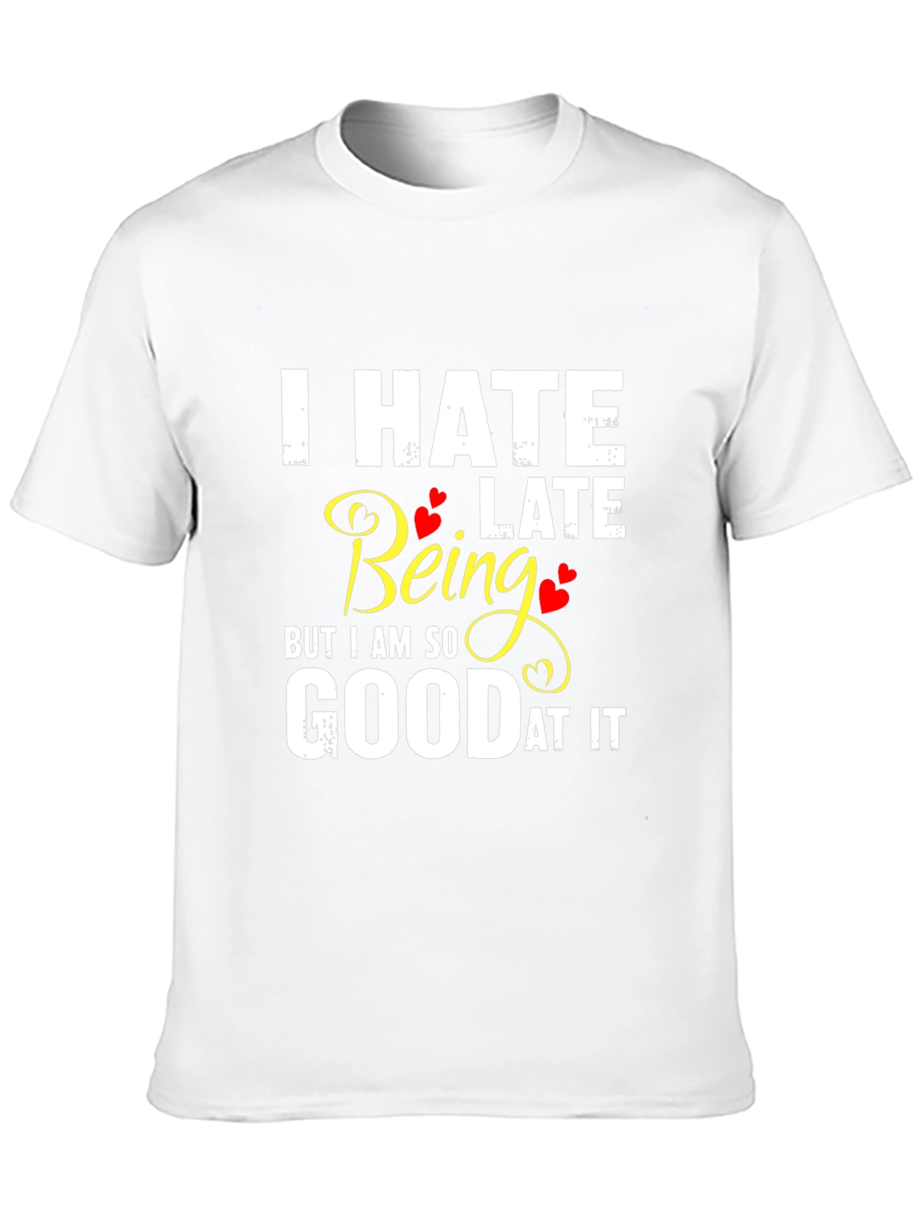 I Hate Being Late Funny Graphic Tee