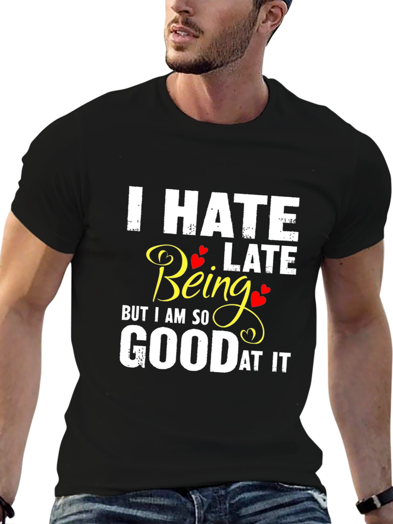 I Hate Being Late Funny Graphic Tee