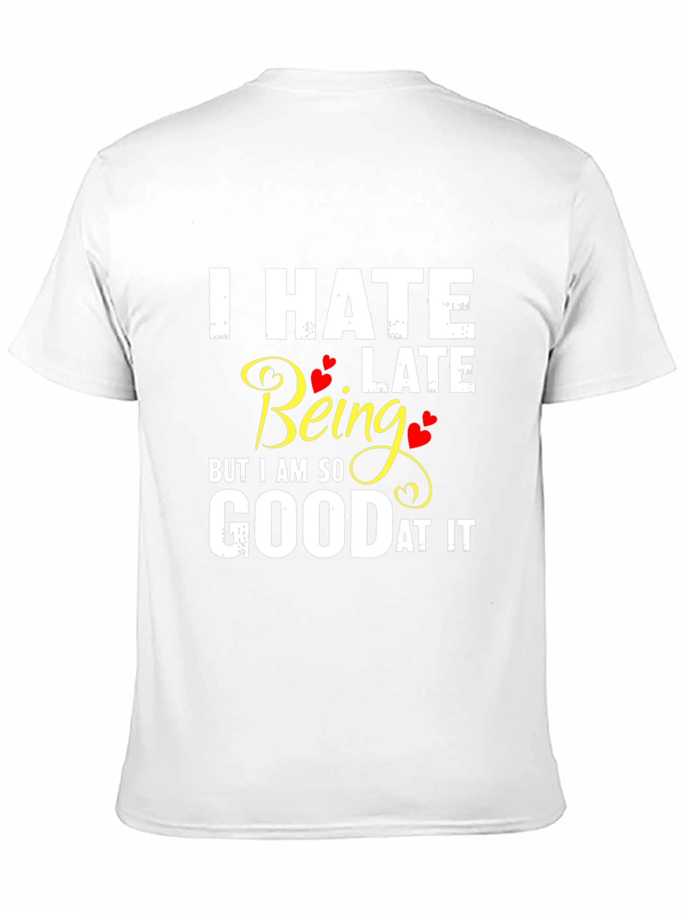 I Hate Being Late Funny Graphic Tee