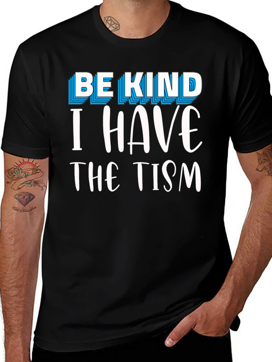 Be Kind I Have The Tism Graphic Tee
