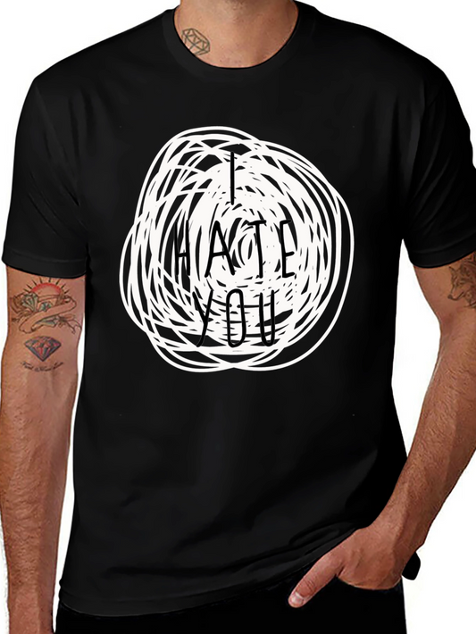 I Hate You Graphic Tee - Funny Sarcastic T-Shirt