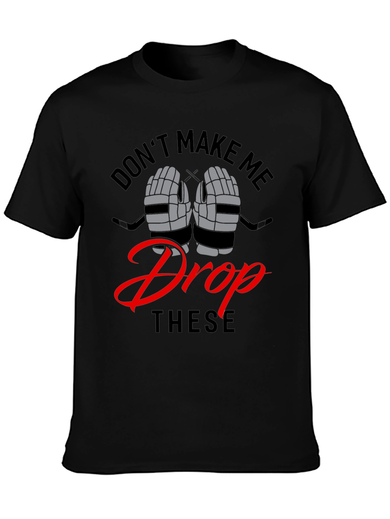 Dont Make Me Drop These Funny Hockey T-Shirt