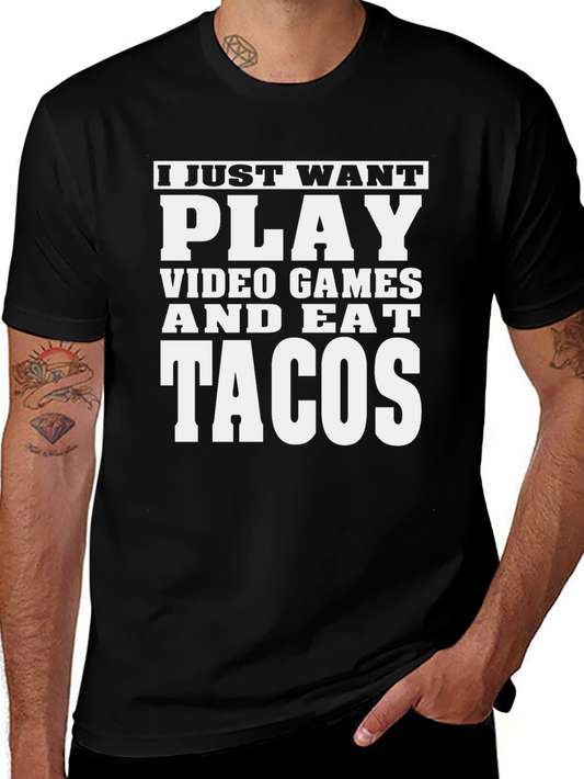I Just Want to Play Video Games and Eat Tacos T-Shirt