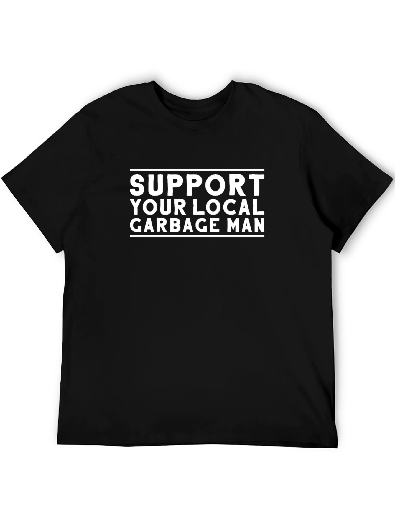 Support Your Local Garbage Man T-Shirt