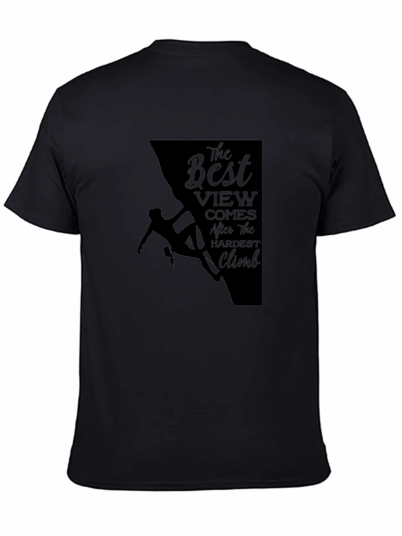 Climbing T-Shirt: The Best View After Hardest Climb