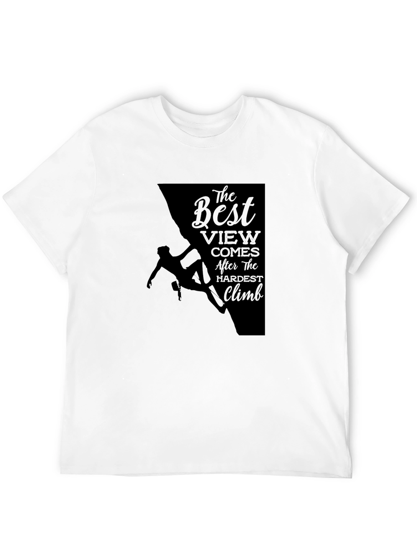 Climbing T-Shirt: The Best View After Hardest Climb