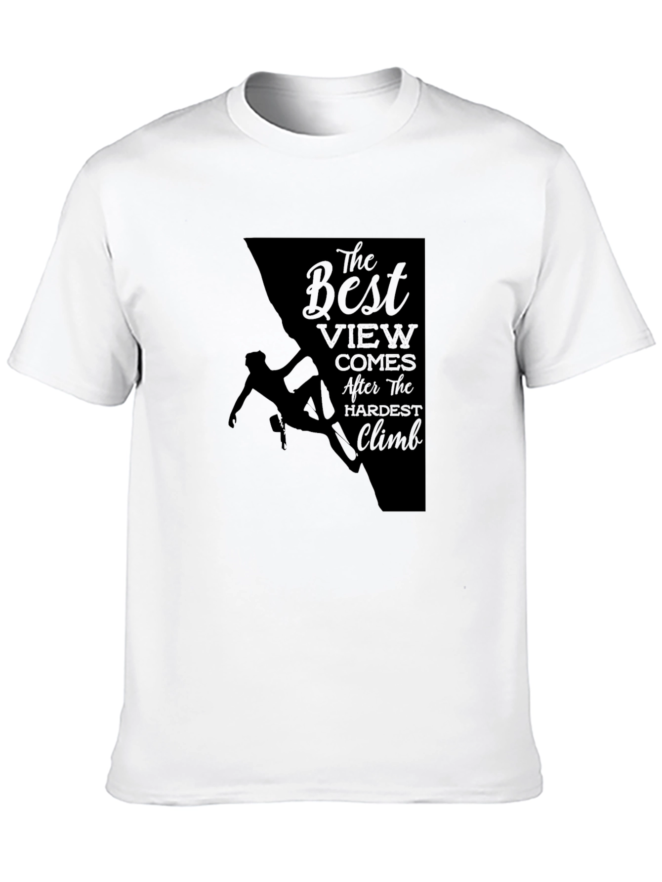 Climbing T-Shirt: The Best View After Hardest Climb