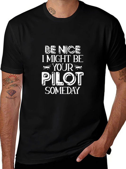 Be Nice I Might Be Your Pilot Someday Black T-Shirt