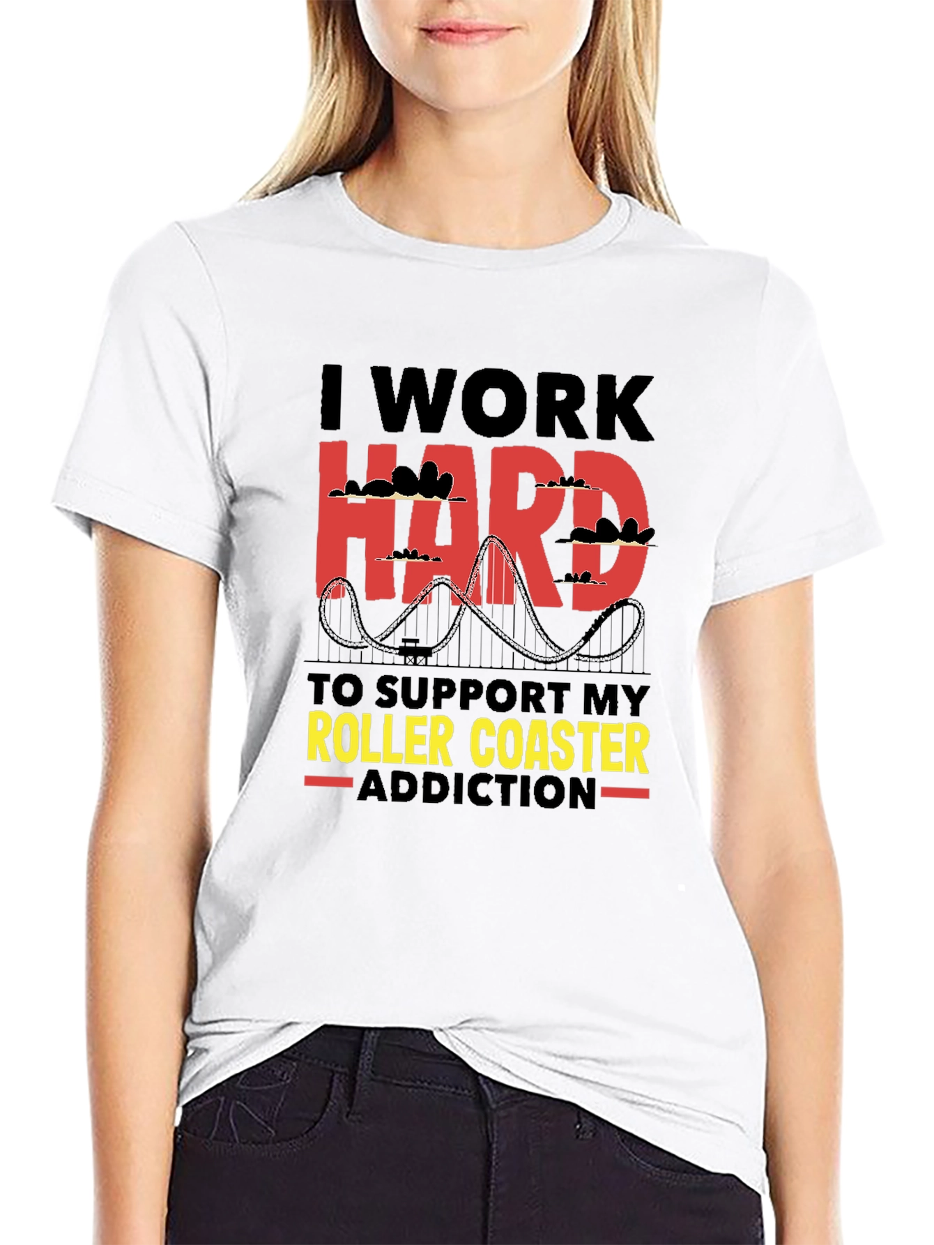 I Work Hard Roller Coaster Addiction T-Shirt