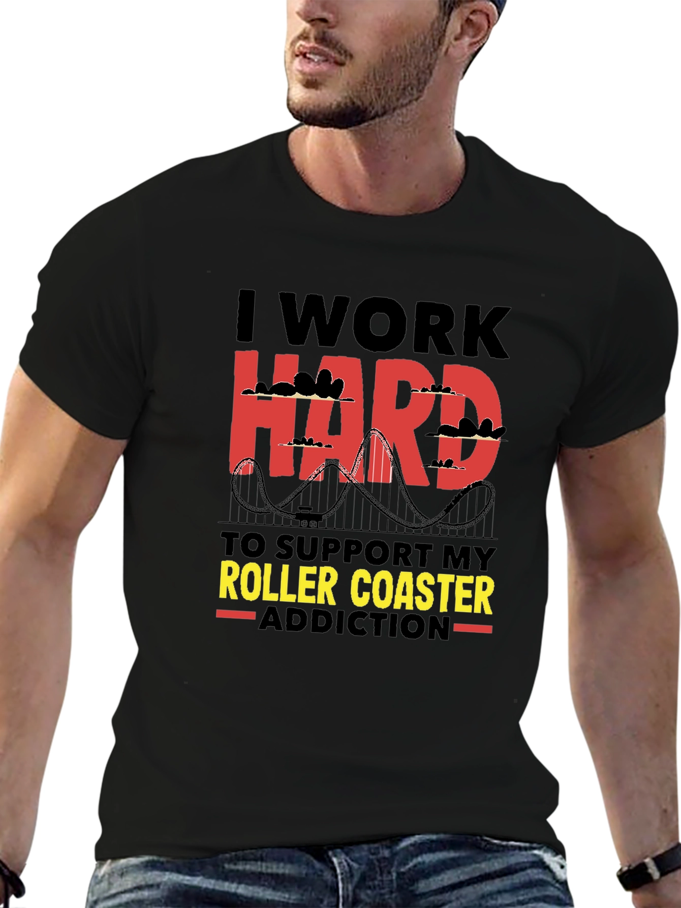 I Work Hard Roller Coaster Addiction T-Shirt