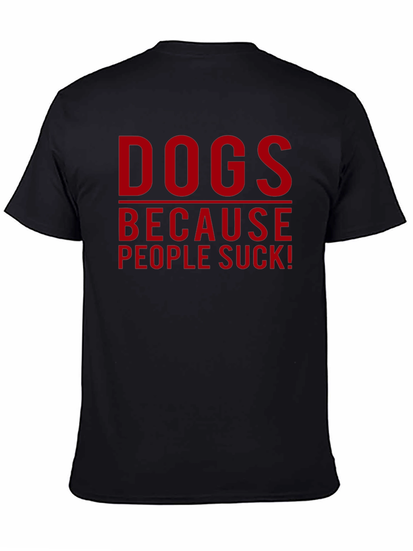 Dogs Because People Suck T-Shirt