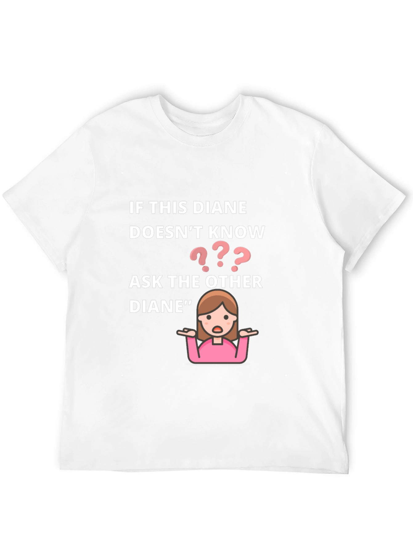 If This Diane Doesnt Know Ask The Other T-Shirt
