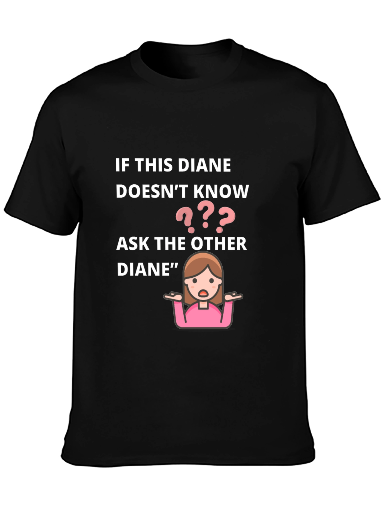 If This Diane Doesnt Know Ask The Other T-Shirt