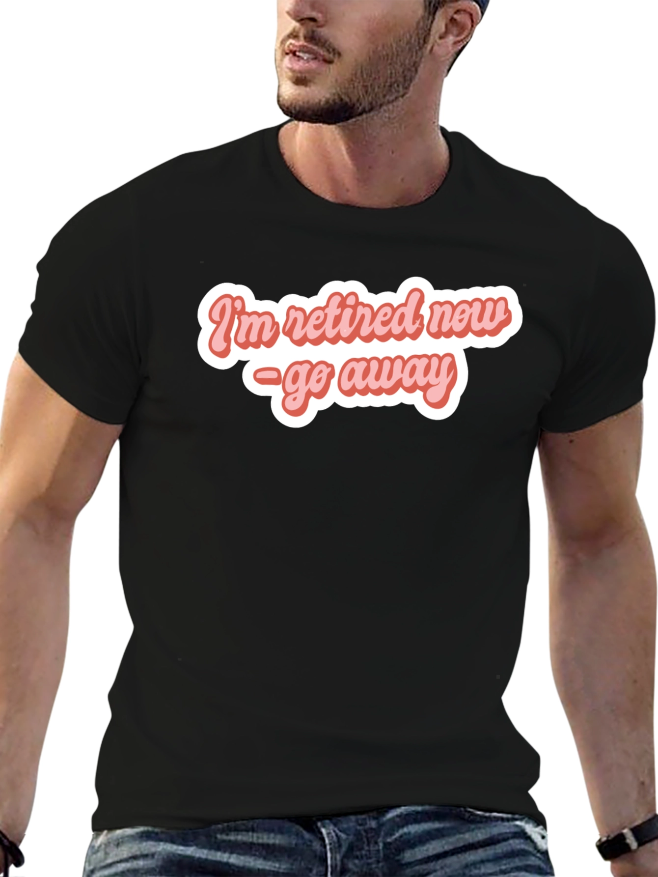 Retired Now - Funny T-Shirt