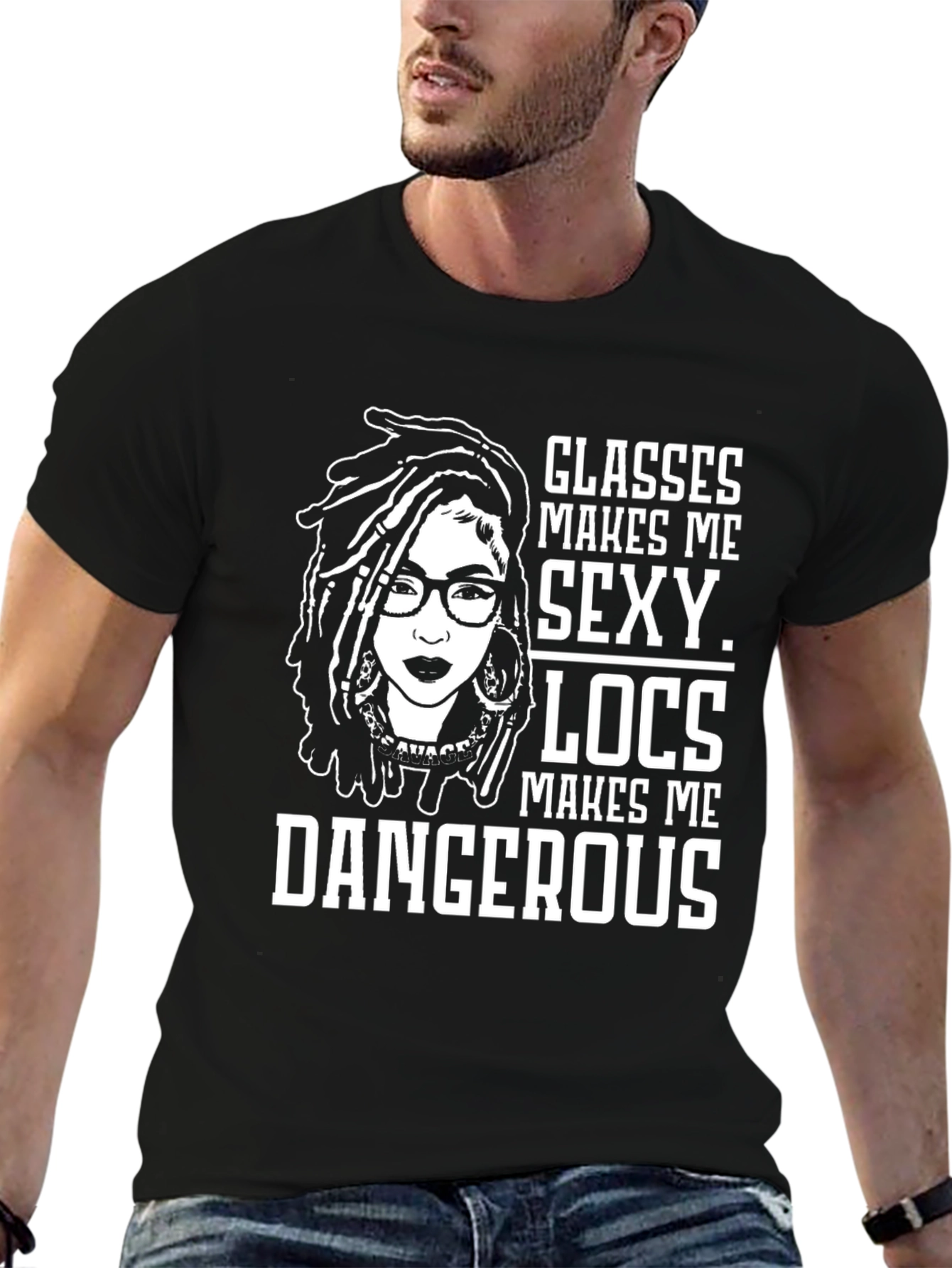Glasses Locs Makes Me Sexy Dangerous T-Shirt