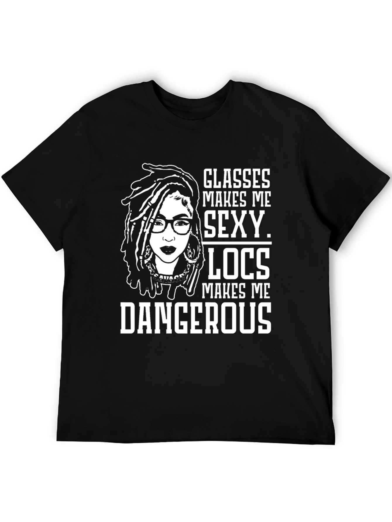 Glasses Locs Makes Me Sexy Dangerous T-Shirt