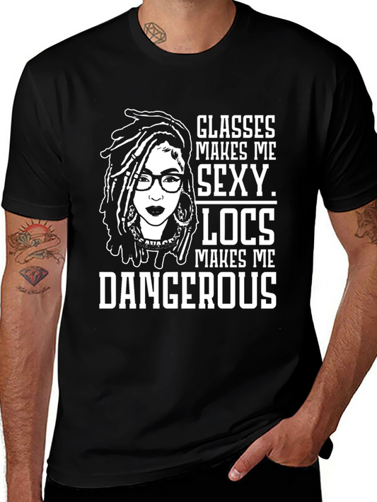 Glasses Locs Makes Me Sexy Dangerous T-Shirt