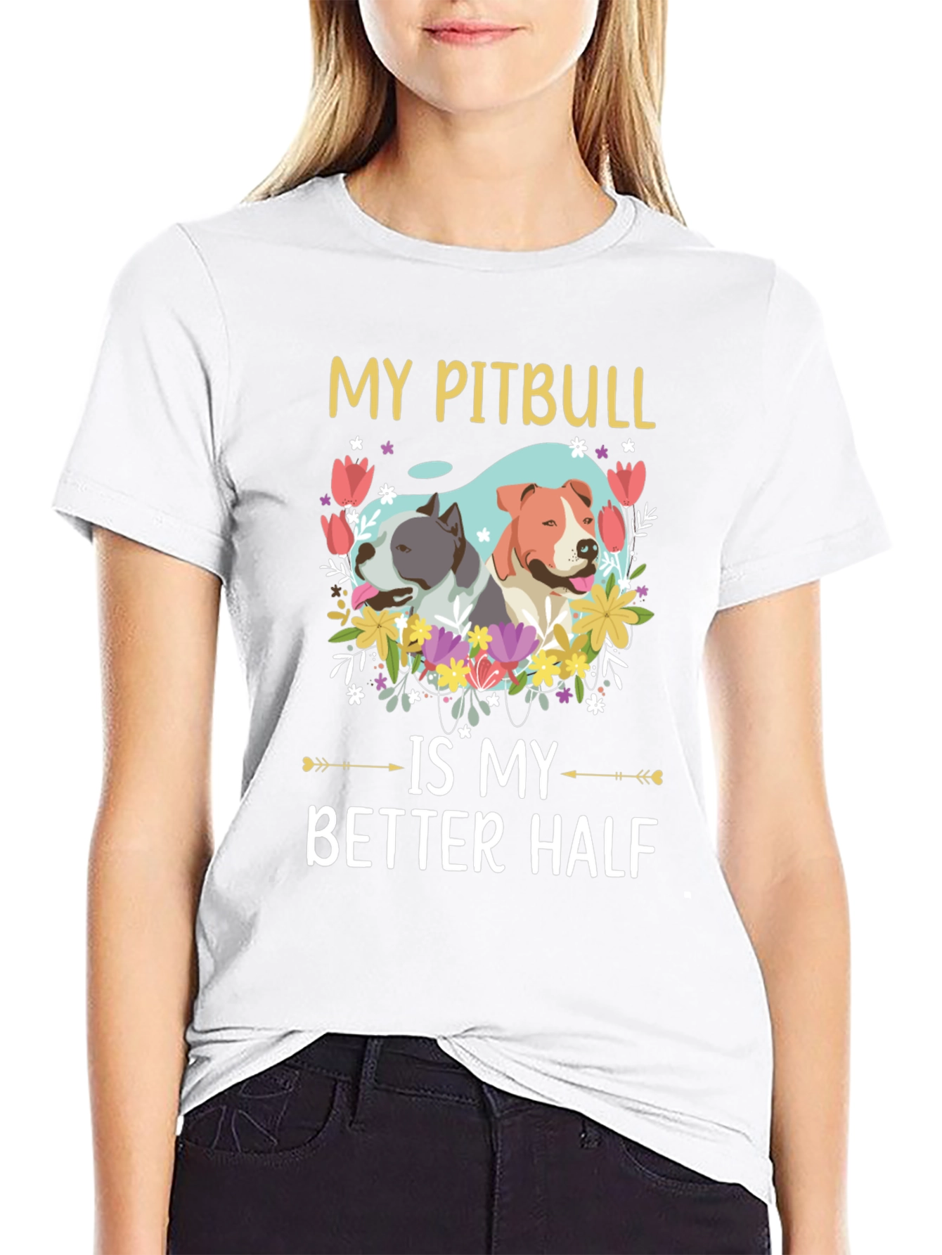 My Pitbull is My Better Half T-Shirt