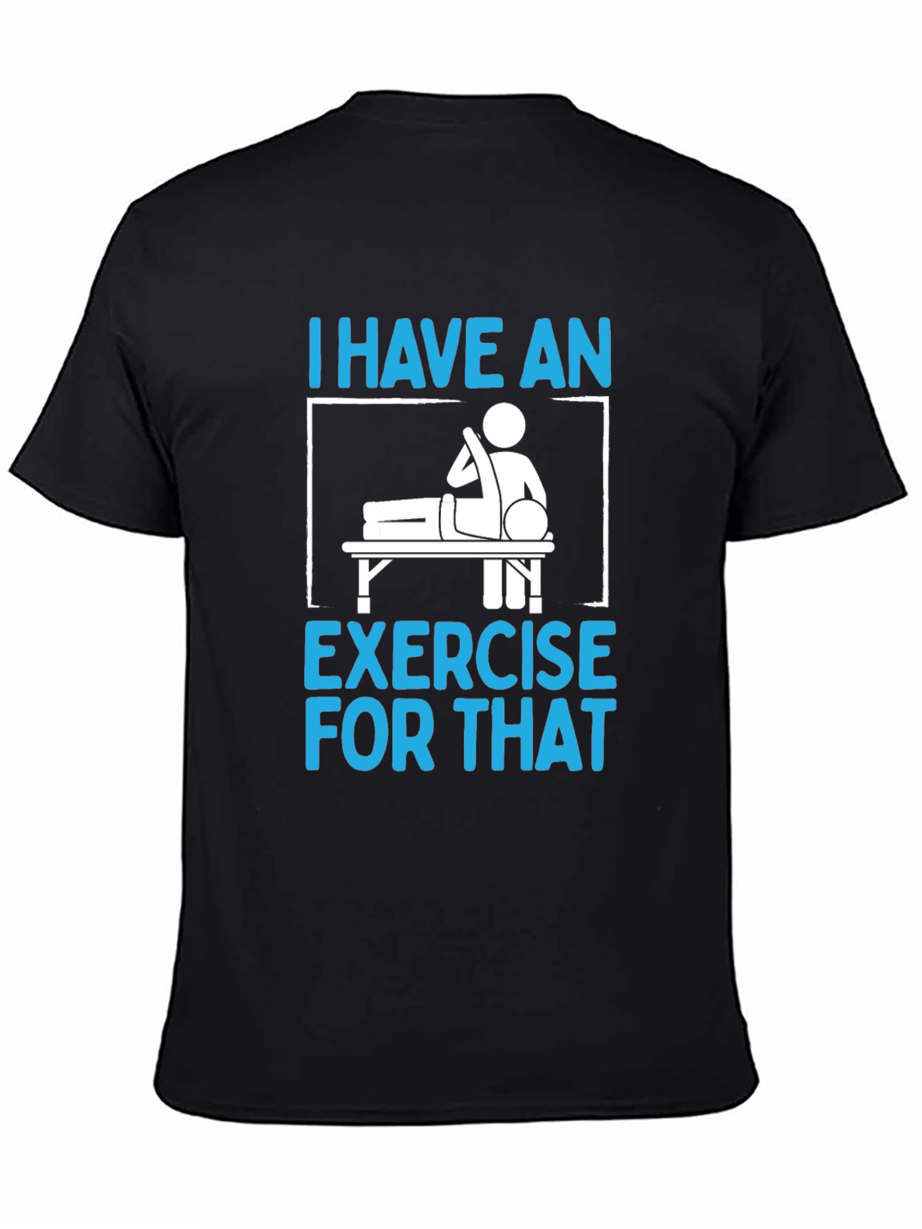 I Have an Exercise for That Funny T-Shirt