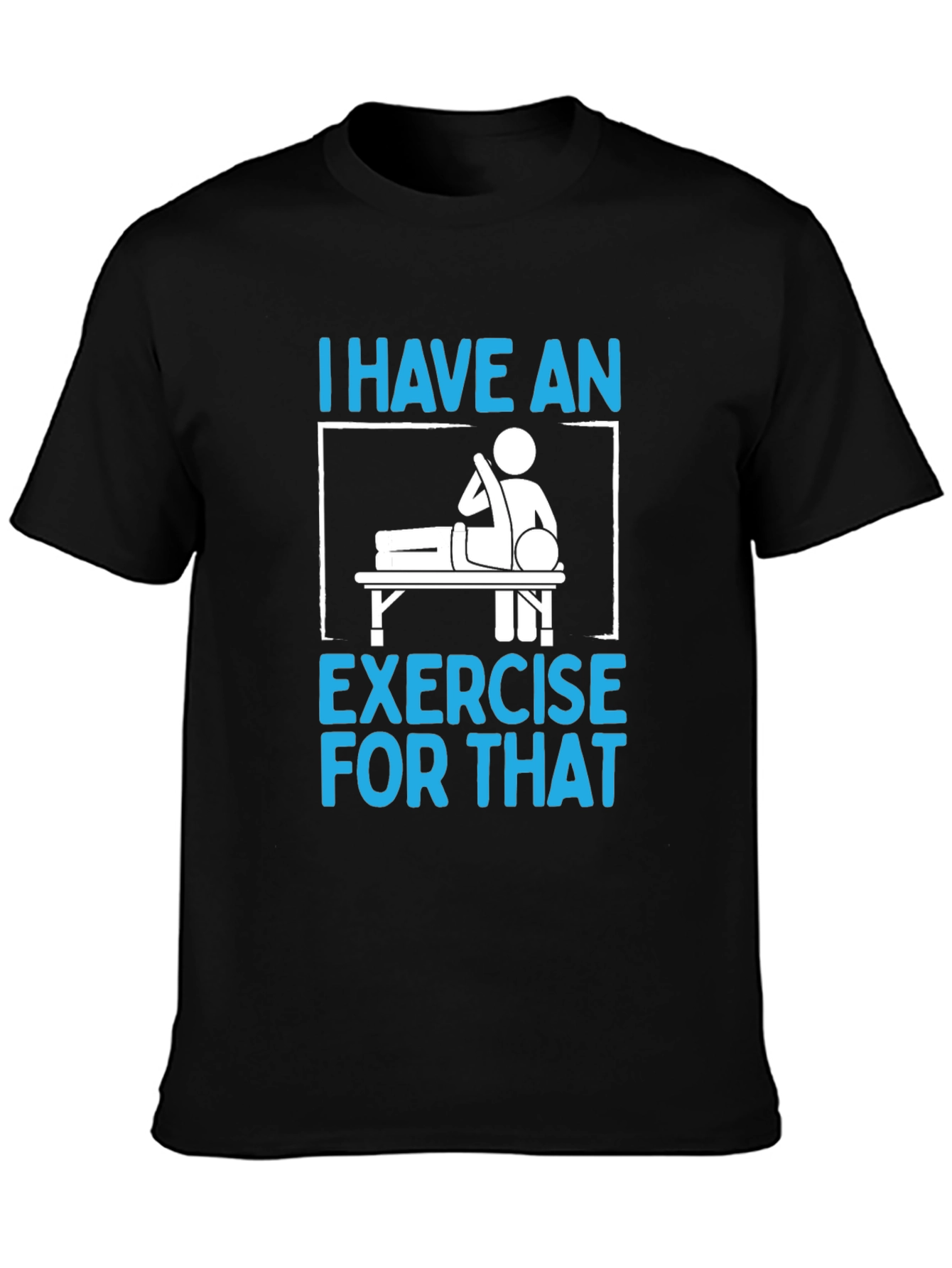 I Have an Exercise for That Funny T-Shirt