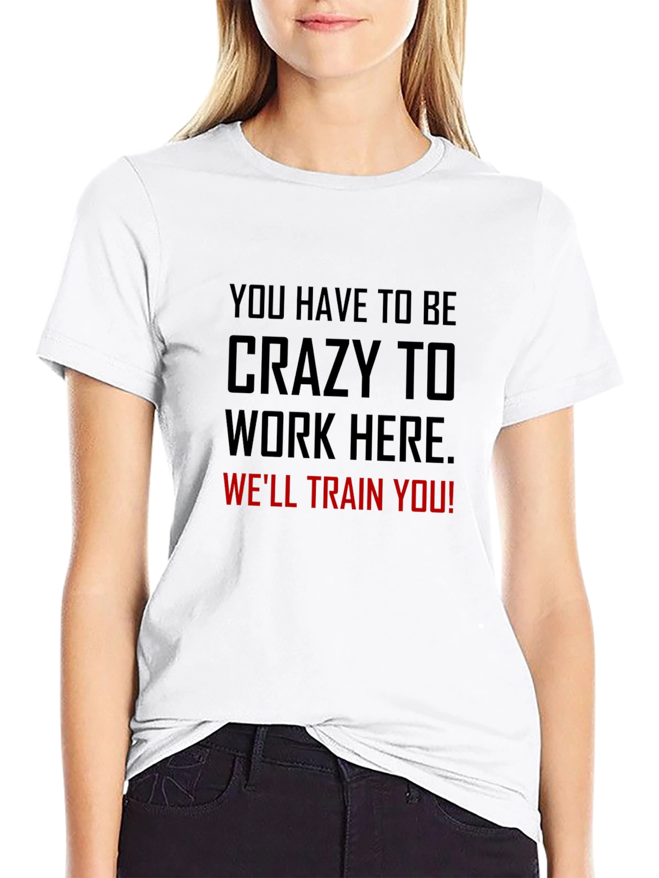 Crazy to Work Here Graphic Tee