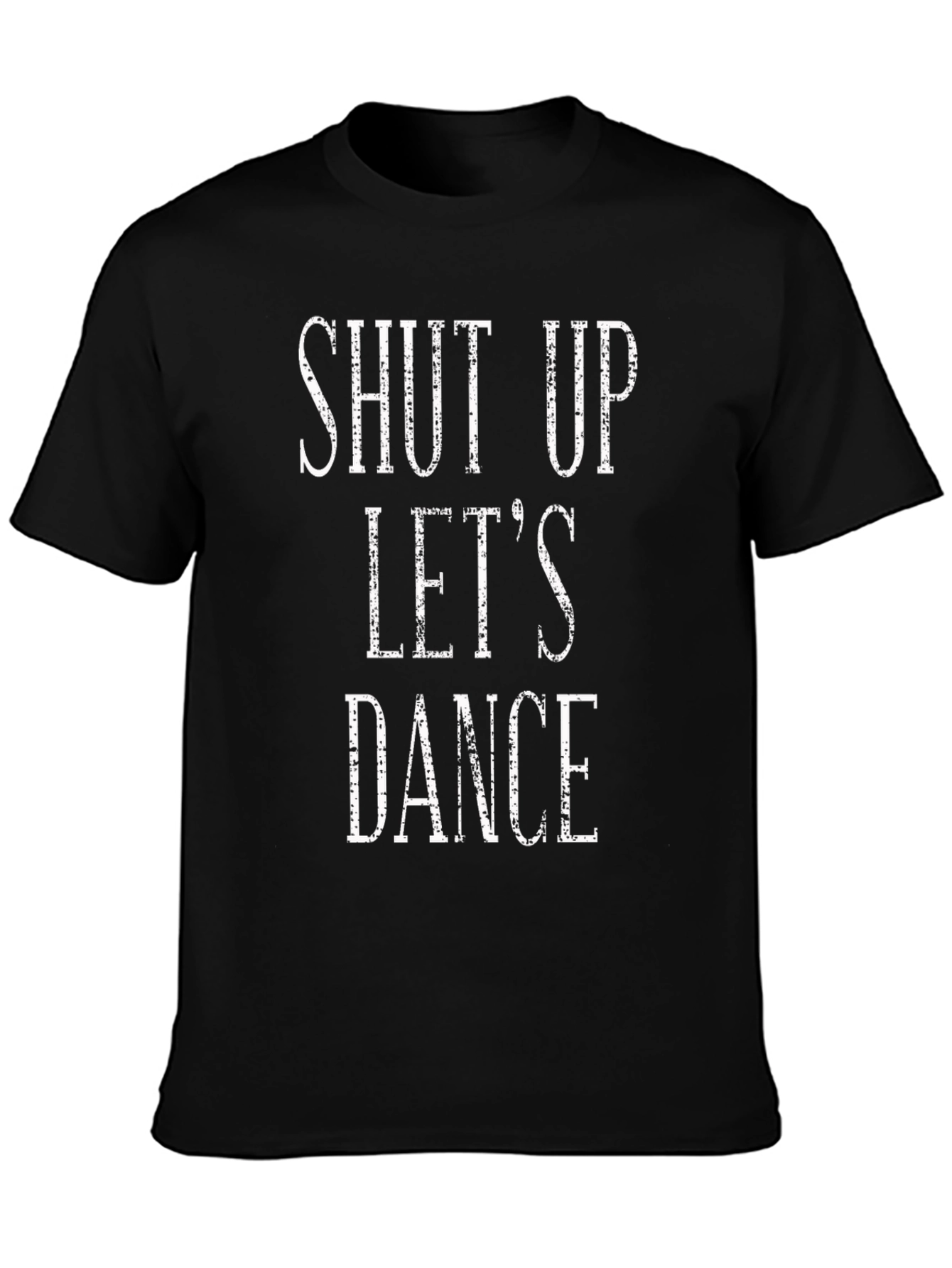 Shut Up Lets Dance Black T-Shirt