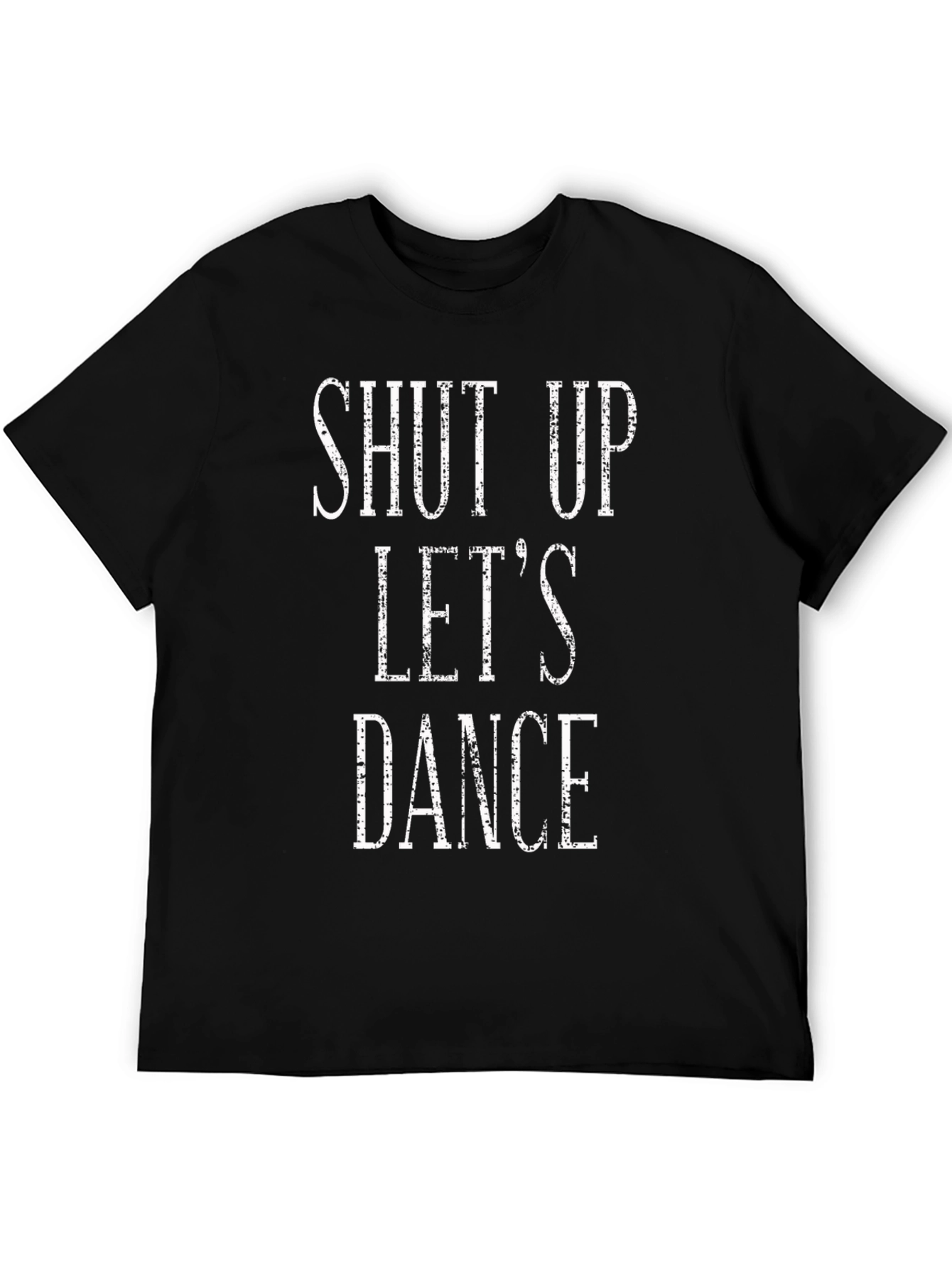 Shut Up Lets Dance Black T-Shirt