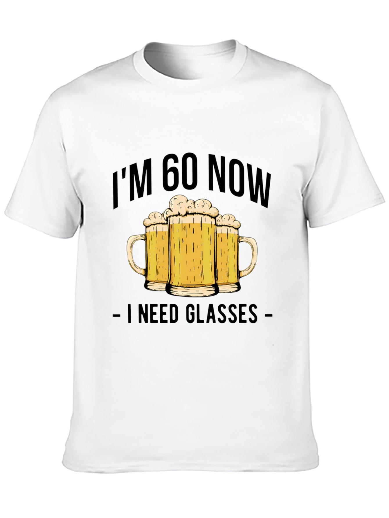 Im 60 Now I Need Glasses T-Shirt