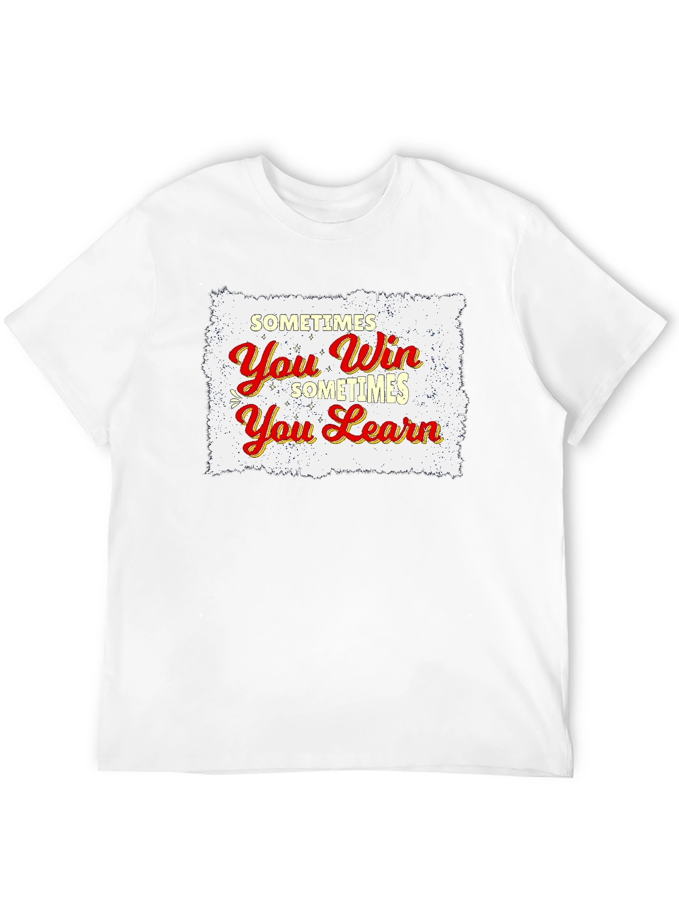 Sometimes You Win Sometimes You Learn T-Shirt