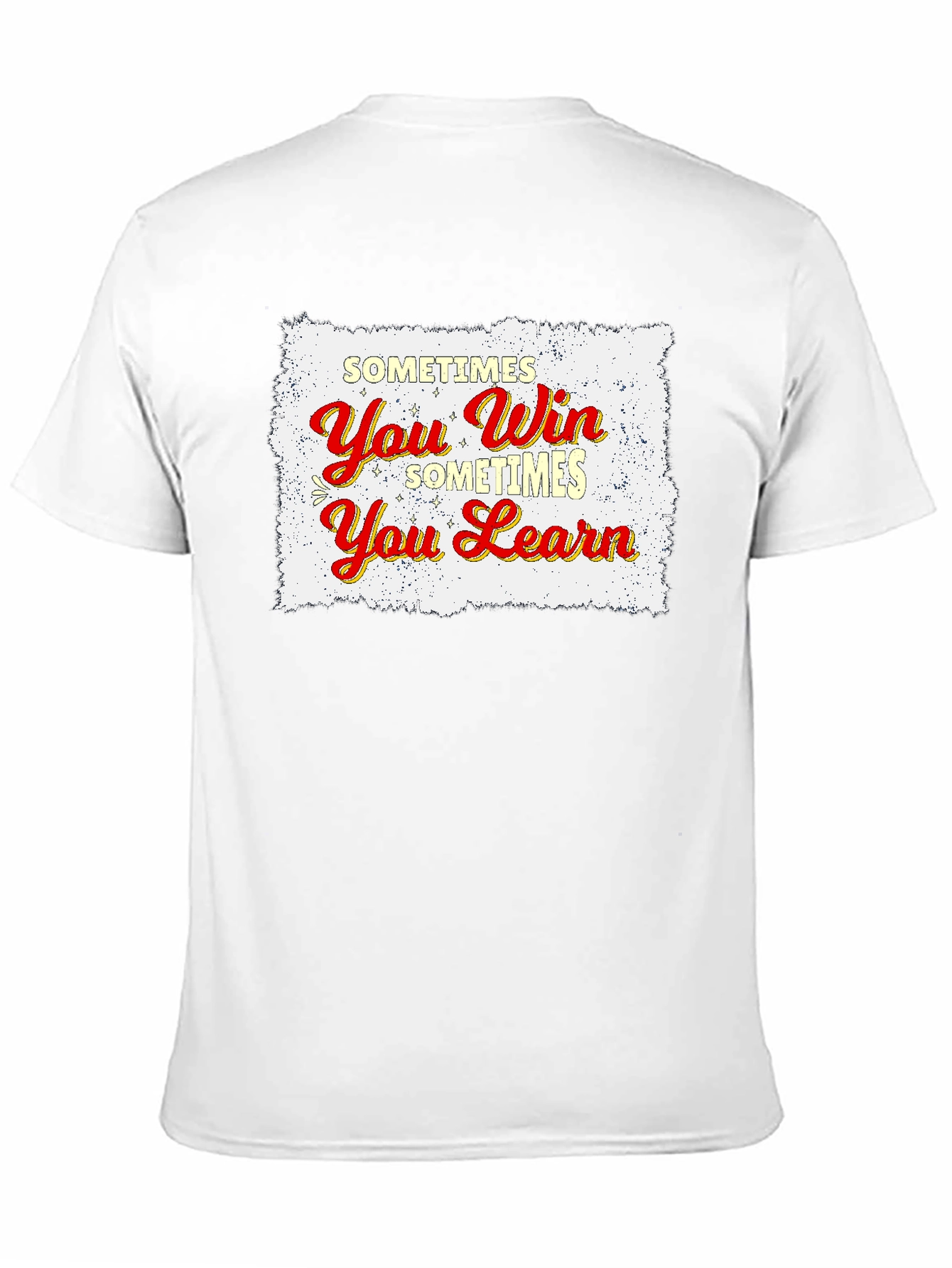 Sometimes You Win Sometimes You Learn T-Shirt