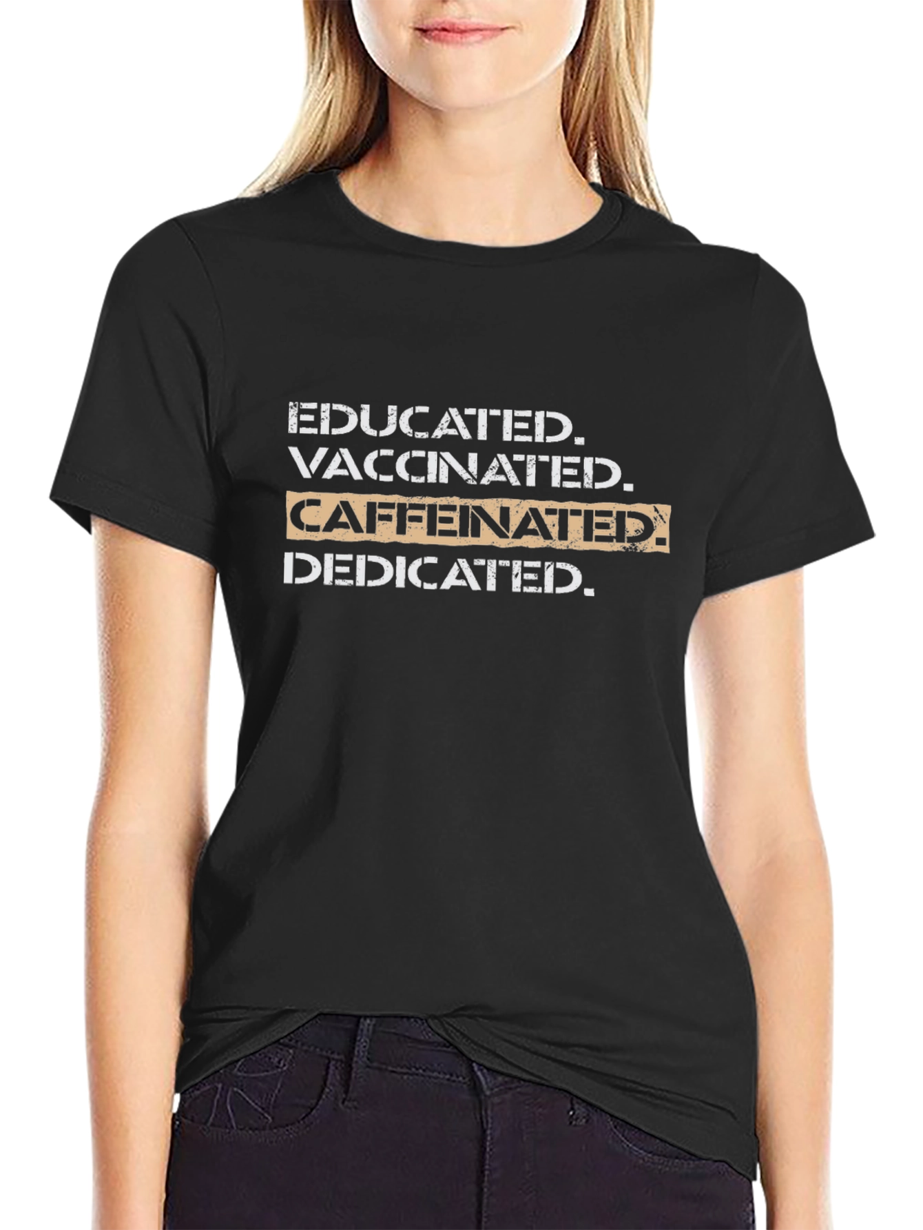 Educated Vaccinated Caffeinated Dedicated T-Shirt