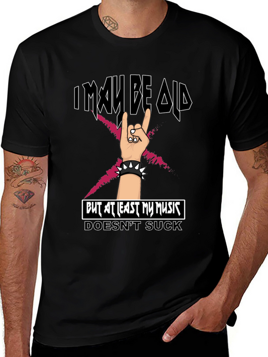 I May Be Old But My Music Doesnt Suck T-Shirt