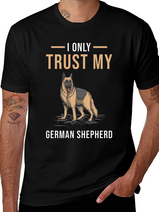 I Only Trust My German Shepherd T-Shirt