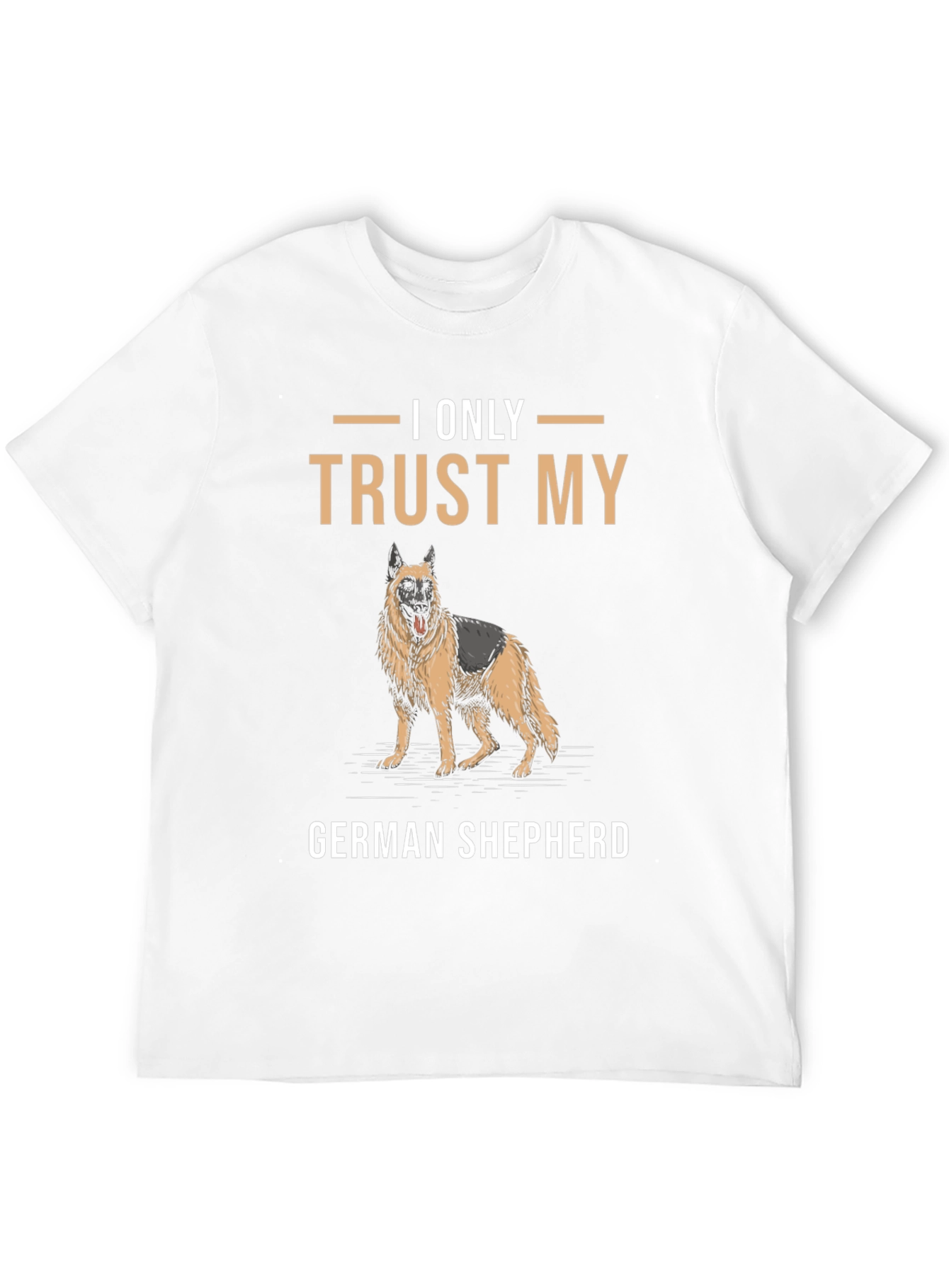 I Only Trust My German Shepherd T-Shirt